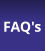 FAQ's